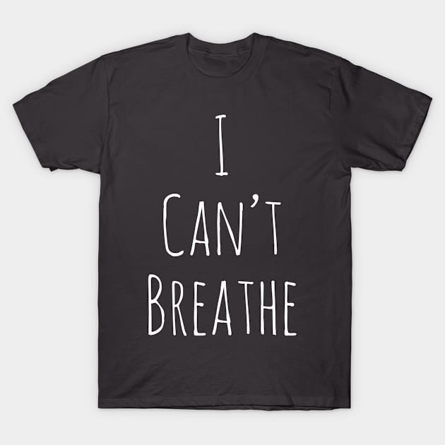 i can't breathe T-Shirt by Bakr